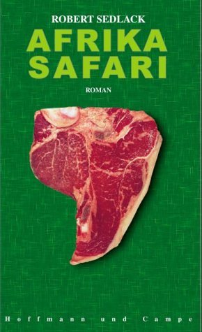 ISBN 9783455068108: Afrikasafari : Roman. Robert Sedlack. Aus dem Engl. von Ulrich Blumenbach