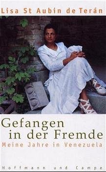 ISBN 9783455076905: Gefangen in der Fremde. Meine Jahre in Venezuela