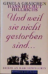 gebrauchtes Buch – Graichen, Gisela  – Und weil sie nicht gestorben sind ... : Briefe an Märchenfiguren. Gisela Graichen ; Hans Helmut Hillrichs (Hrsg.)