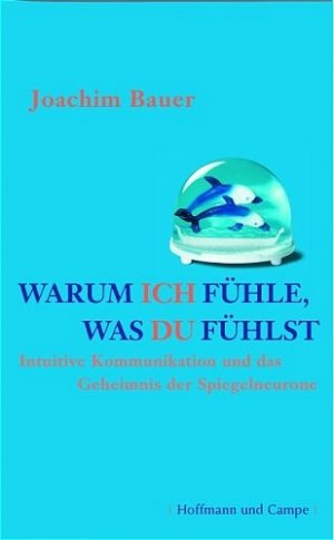 ISBN 9783455095111: Warum ich fühle, was Du fühlst - Intuitive Kommunikation und das Geheimnis der Spiegelneurone