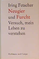 ISBN 9783455110791: Neugier und Furcht - Versuch, mein Leben zu verstehen