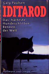 ISBN 9783455111484: Iditarod. Das härteste Hundeschlittenrennen der Welt [Gebundene Ausgabe] von Gary Paulsen (Autor) Iditarod Im Winterzimmer Schlittenhundegespanne Rennen Eis Einsamkeit Abenteuergeschichten Hunde Leith