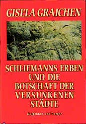 gebrauchtes Buch – GISELA GRAICHEN – Schliemanns Erben und die Botschaften der versunkenen Städte.