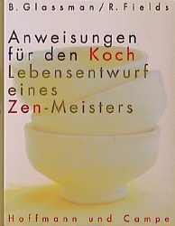 ISBN 9783455120004: Anweisungen für den Koch : Lebensentwurf eines Zen-Meisters. Bernard Glassman und Rick Fields. Aus dem Amerikan. von Theo Kierdorf und Hildegard Höhr