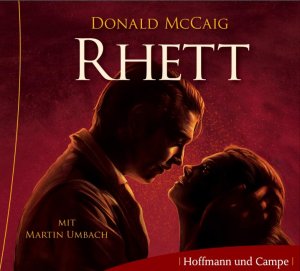 gebrauchtes Hörbuch – Donald McCaig – Rhett-Die Grosse Liebesgeschichte aus vom Winde verweht geht weiter