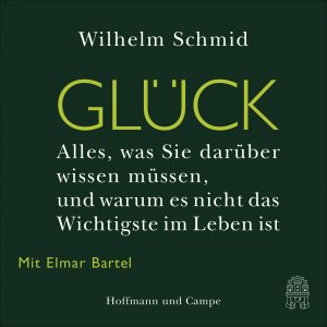 neues Hörbuch – Wilhlem Schmid – Glück