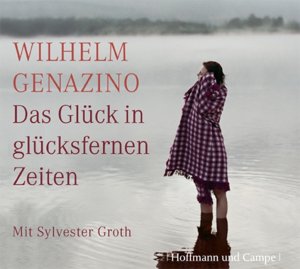 gebrauchtes Hörbuch – Genazino, Wilhelm, Groth – Das Glück in glücksfernen Zeiten: Ungekürzte Lesung