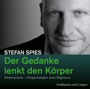 ISBN 9783455306873: Der Gedanke lenkt den Körper - Körpersprache - Erfogsstrategien eines Regisseurs