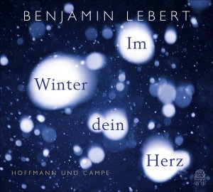 neues Buch – Im Winter dein Herz: Autorenlesung Lebert – Im Winter dein Herz: Autorenlesung Lebert, Benjamin