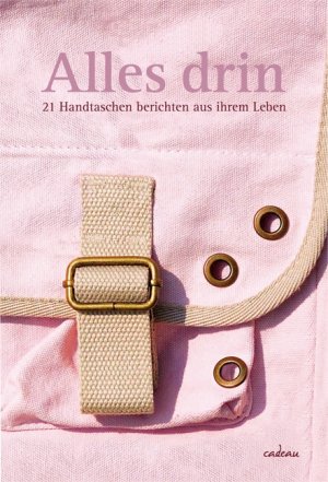 ISBN 9783455380019: Alles drin – 21 Handtaschen berichten aus ihrem Leben