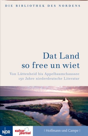 gebrauchtes Buch – Goltz, Reinhard  – Dat Land so free un wiet: Von Lüttenheid bis Appelbaumchaussee; 150 Jahre niederdeutsche Literatur. Die Bibliothek des Nordens.