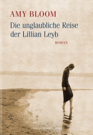 ISBN 9783455400915: Die unglaubliche Reise der Lillian Leyb . Roman - signiert