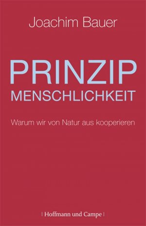 ISBN 9783455500172: Prinzip Menschlichkeit – Warum wir von Natur aus kooperieren