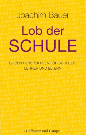 ISBN 9783455500325: Lob der Schule - Sieben Perspektiven für Schüler, Lehrer und Eltern