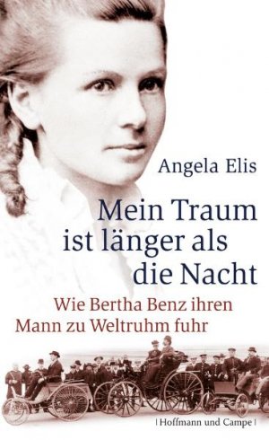 ISBN 9783455501469: Mein Traum ist länger als die Nacht - Wie Bertha Benz ihren Mann zu Weltruhm fuhr