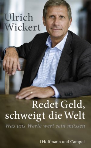 ISBN 9783455502244: Redet Geld, schweigt die Welt - Was und Werte wert sein müssen ; Mit Schutzumschlag