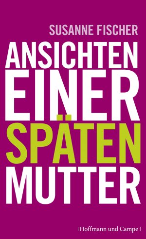 ISBN 9783455503012: Ansichten einer späten Mutter