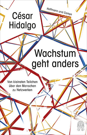 ISBN 9783455503081: Wachstum geht anders – Von kleinsten Teilchen über den Menschen zu Netzwerken