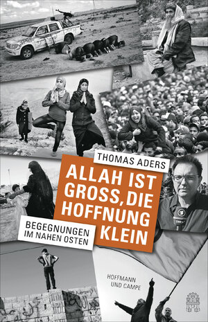 ISBN 9783455503609: Allah ist groß, die Hoffnung klein - Begegnungen im Nahen Osten