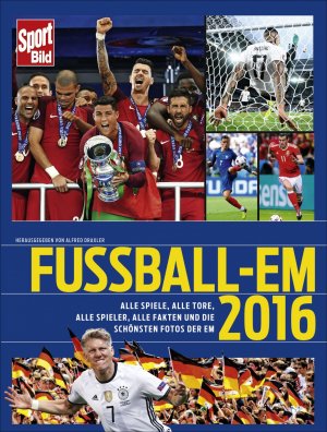 ISBN 9783455504057: Fußball-EM 2016 - Alle Spiele, alle Tore, alle Spieler, alle Fakten und die schönsten Fotos