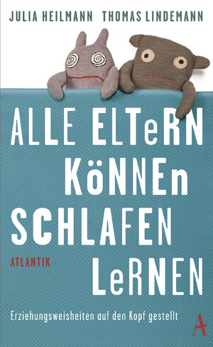 gebrauchtes Buch – Heilmann, Julia; Lindemann – Alle Eltern können schlafen lernen - Erziehungsweisheiten auf den Kopf gestellt