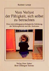 ISBN 9783456821245: Vom Verlust der Fähigkeit, sich selbst zu betrachten – Eine entwicklungspsychologische Erklärung der Schizophrenie und des Autismus