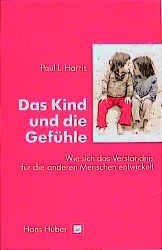 ISBN 9783456821467: Das Kind und die Gefühle - Wie sich das Verständnis für die anderen Menschen entwickelt