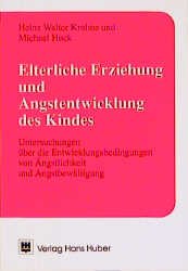 ISBN 9783456824826: Elterliche Erziehung und Angstentwicklung des Kindes: Untersuchungen über die Entwicklungsbedingungen von Ängstlichkeit und Angstbewältigung Krohne, Heinz W and Hock, Michael