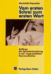 ISBN 9783456824963: Vom ersten Schrei zum ersten Wort – Anfänge der Sprachentwicklung in der vorsprachlichen Kommunikation