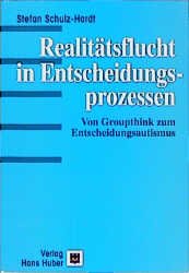 ISBN 9783456829197: Realitätsflucht in Entscheidungsprozessen – Vom Groupthink zum Entscheidungsautismus