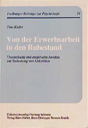 gebrauchtes Buch – Tina Kiefer – Von der Erwerbsarbeit in den Ruhestand - Theoretische und empirische Ansätze zur Bedeutung von Aktivitäten - Freiburger Beiträge zur Psychologie Band 19