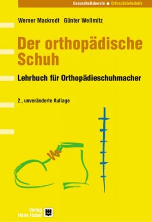 gebrauchtes Buch – Mackrodt Werner und Günter Wellmitz  – Der orthopädische Schuh. Lehrbuch für Orthopädieschuhmacher Orthopädieschuhmacher Anatomie orthopädische Krankheitsbilder Diabetes mellitus Amputationen spastische Lähmungen Innenschuhorthesen Prothes