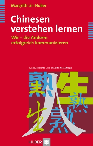 ISBN 9783456842691: Chinesen verstehen lernen: Wir - die Anderen: erfolgreich kommunizieren