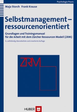 ISBN 9783456844442: Selbstmanagement - ressourcenorientiert - Grundlagen und Trainingsmanual für die Arbeit mit dem Zürcher Ressourcen Modell (ZRM)