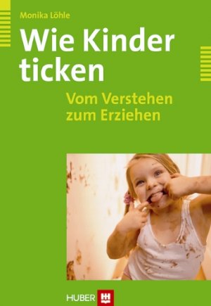 ISBN 9783456844961: Wie Kinder ticken - Vom Verstehen zum Erziehen