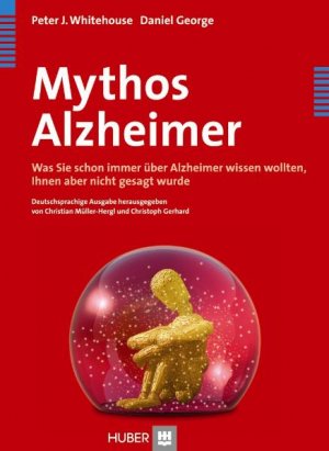 ISBN 9783456846903: Mythos Alzheimer - Was Sie schon immer über Alzheimer wissen wollten, Ihnen aber nicht gesagt wurde