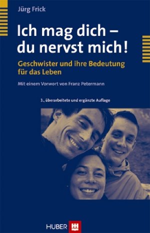 ISBN 9783456847047: Ich mag dich - du nervst mich! – Geschwister und ihre Bedeutung für das Leben