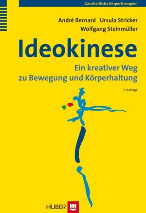 ISBN 9783456850160: Ideokinese | Ein kreativer Weg zu Bewegung und Körperhaltung | André Bernard (u. a.) | Buch | 183 S. | Deutsch | 2011 | Hogrefe AG | EAN 9783456850160