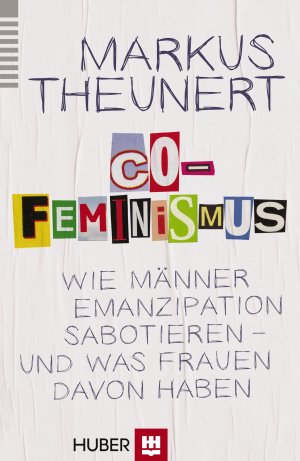 ISBN 9783456852805: Co-Feminismus - Wie Männer Emanzipation sabotieren - und was Frauen davon haben