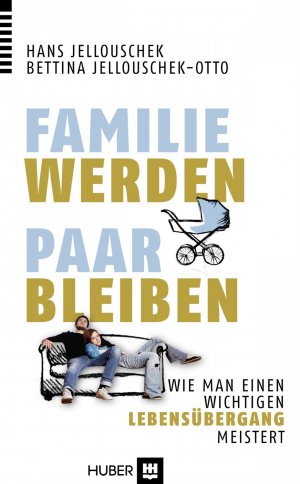 ISBN 9783456853888: Familie werden – Paar bleiben - Wie man einen wichtigen Lebensübergang meistert