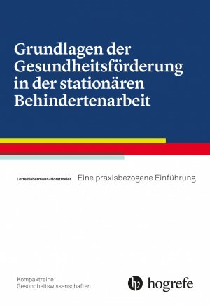 ISBN 9783456858364: Grundlagen der Gesundheitsförderung in der stationären Behindertenarbeit - Eine praxisbezogene Einführung