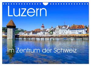 ISBN 9783457127292: Luzern, die Stadt im Zentrum der Schweiz (Wandkalender 2025 DIN A4 quer), CALVENDO Monatskalender - Luzern, Anziehpunkt für Gäste aller Nationen.