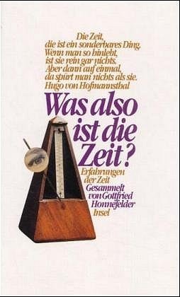 gebrauchtes Buch – Honnefelder, Gottfried  – Was also ist die Zeit? : Erfahrungen der Zeit. ges. von Gottfried Honnefelder