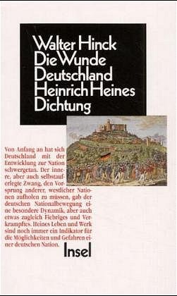 ISBN 9783458161172: Die Wunde Deutschland – Heinrich Heines Dichtung im Widerstreit von Nationalidee, Judenemanzipation und Antisemitismus