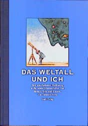 ISBN 9783458167372: Das Weltall und ich - Eine Unterhaltsame Einführung in die neuen Wissenschaften von Mensch, Erde und Kosmos.