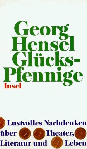 ISBN 9783458167419: Glücks-Pfennige – Lustvolles Nachdenken über Theater, Literatur und Leben