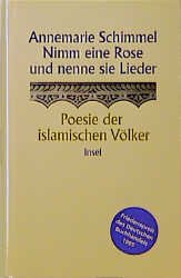 ISBN 9783458167563: Nimm eine Rose und nenne sie Lieder – Poesie der islamischen Völker (F134)