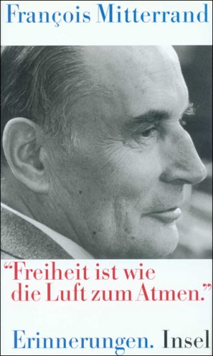 gebrauchtes Buch – Mitterrand, Francois und Bernd Schwibs – Freiheit ist wie die Luft zum Atmen«: Erinnerungen