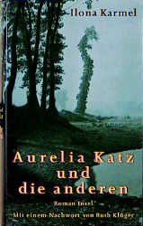 gebrauchtes Buch – Ilona Karmel – Aurelia Katz und die anderen Mit einem Nachwort von Ruth Klüger