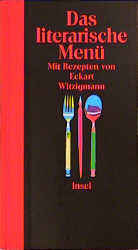 ISBN 9783458168751: Das literarische Menü. Mit Rezepten von Eckart Witzigmann